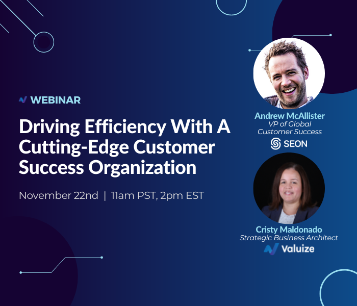 Driving Efficiency With A Cutting-Edge Customer Success Organization 